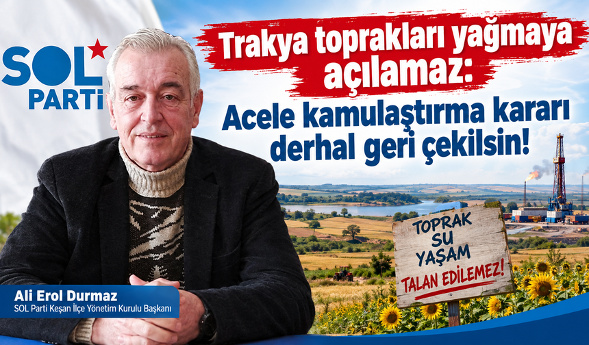 Durmaz "Acele kamulaştırma kararı derhal geri çekilsin!”