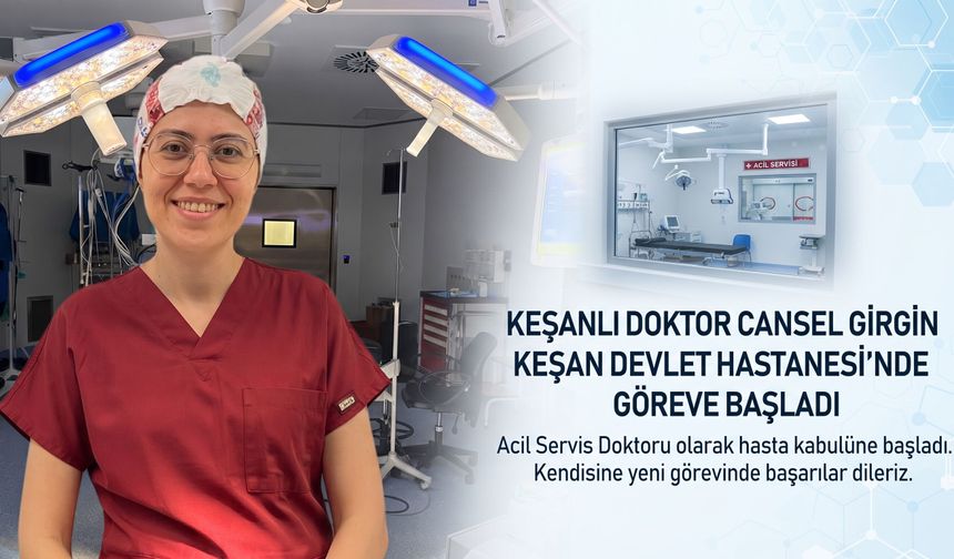 Cansel Girgin Keşan Devlet Hastanesi’nde göreve başladı
