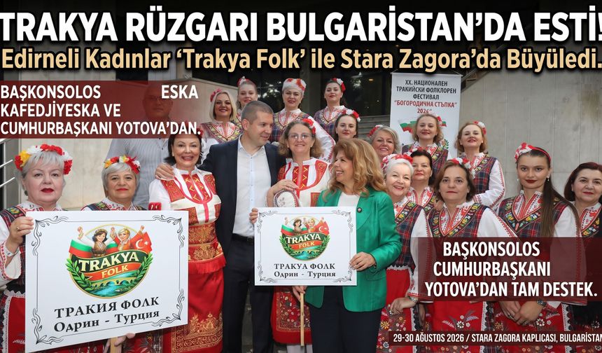 Edirneli Kadınlar Bulgaristan’da Trakya Rüzgarı estirdi