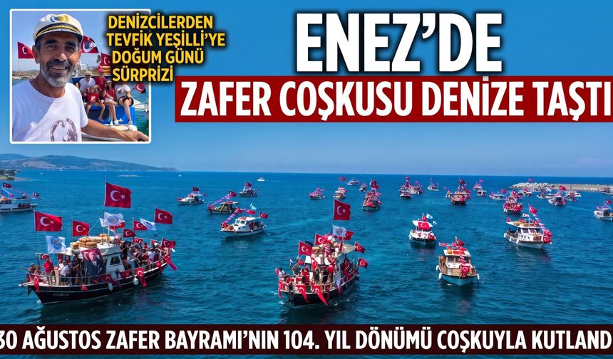 Enez’de zafer coşkusu denize taştı