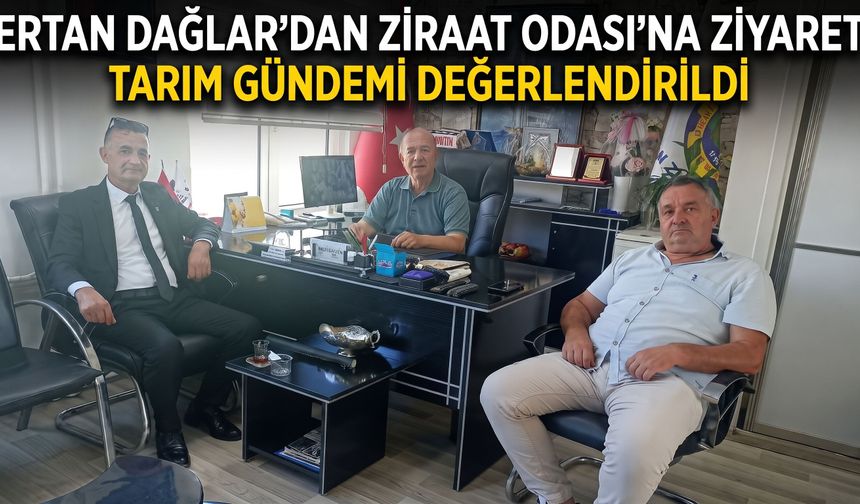 Ertan Dağlar'dan Ziraat Odası’na ziyaret