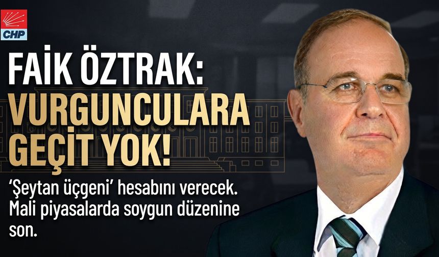 Öztrak "Mali piyasalarda organize soygun yapıldı"