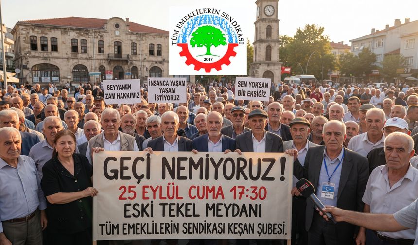 Tüm Emeklilerin Sendikası Keşan Şubesi’nden çağrı: