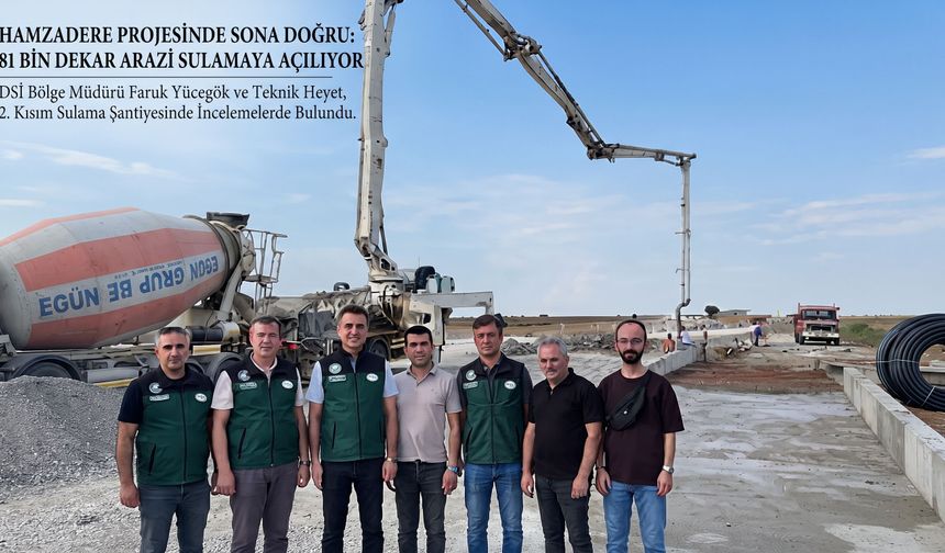Hamzadere'den "81 bin dekar arazi sulamaya açılıyor"