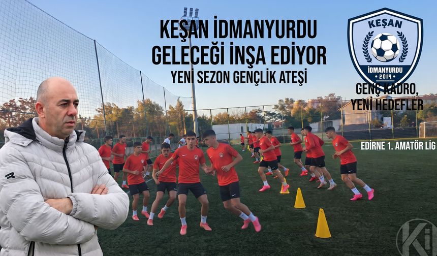 Keşan İdmanyurdu yeni sezona genç kadro ile merhaba dedi