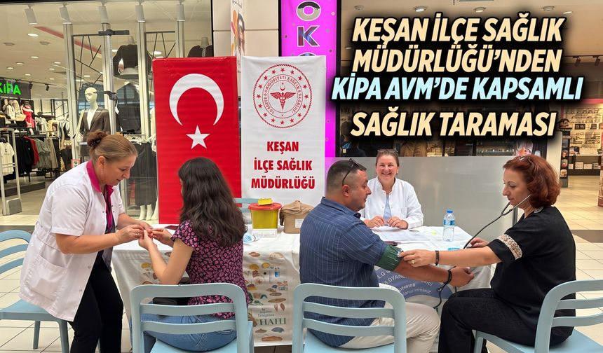 Keşan İlçe Sağlık Müdürlüğü’nden Kipa AVM’de sağlık taraması