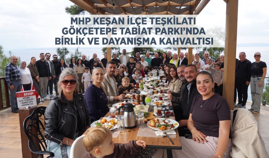 MHP Keşan İlçe Teşkilatı'ndan Gökçetepe'de kahvaltı