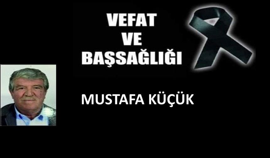 Mustafa Küçük vefat etti