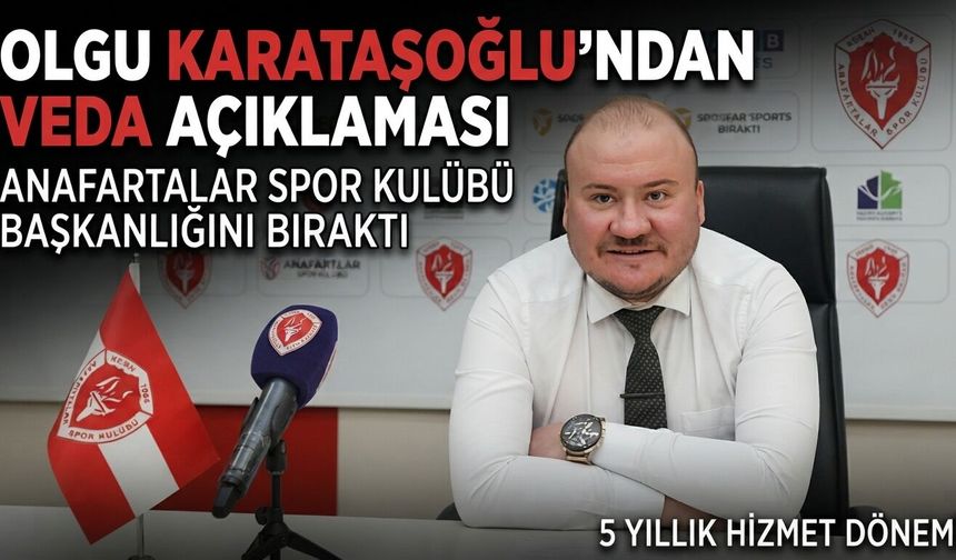 Olgu Karataşoğlu başkanlıktan istifa etti