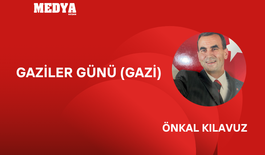 GAZİLER GÜNÜ (GAZİ) KUTLANIYOR