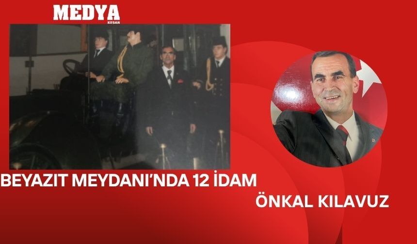 BEYAZIT MEYDANI’NDA 12 İDAM