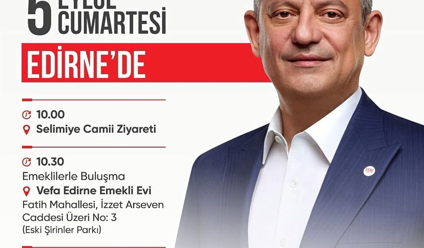 Özgür Özel yarın Edirne’yi ziyaret edecek