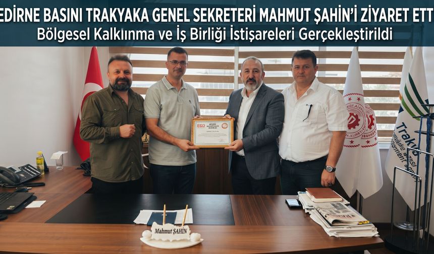 EGD’den Trakyaka Genel Sekreteri Mahmut Şahin’e ziyaret
