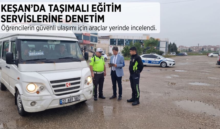Keşan’da taşımalı eğitim servislerine denetim