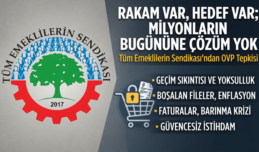 Tüm Emeklilerin Sendikası’ndan OVP tepkisi