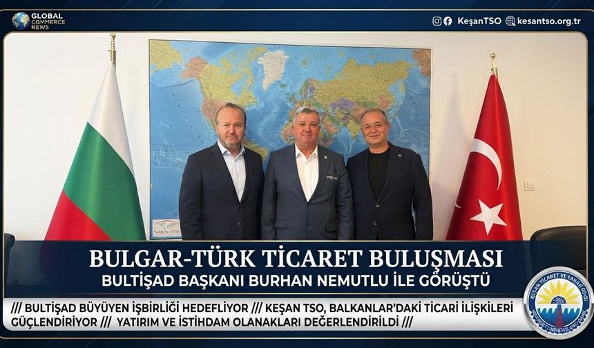 Bulgar-Türk Ticaret ve Sanayi Odası'na stratejik ziyaret
