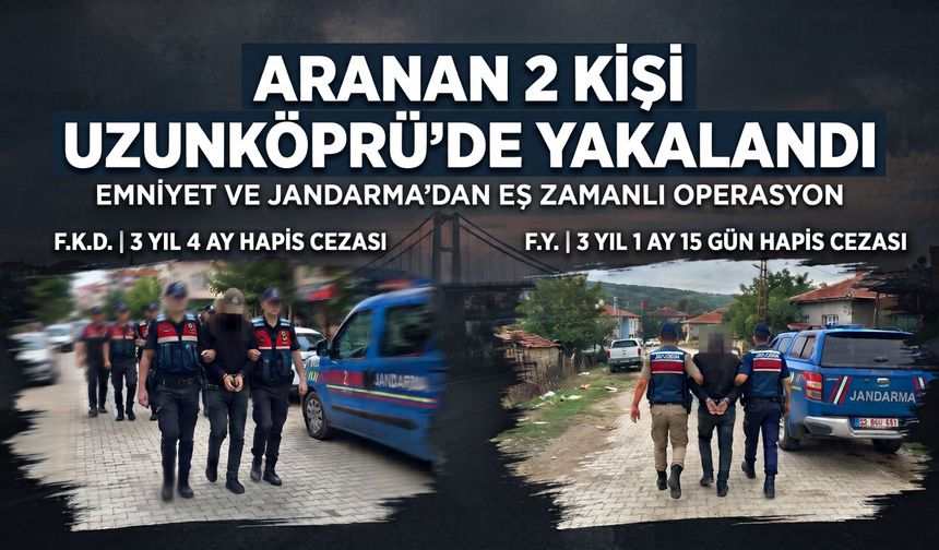 Aranan 2 kişi Uzunköprü’de yakalandı