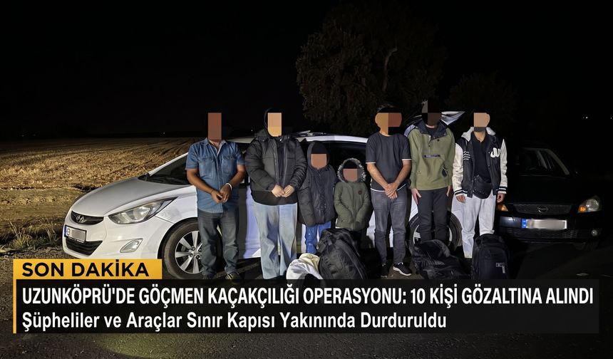 Uzunköprü’de göçmen kaçakçılığına gece operasyonu