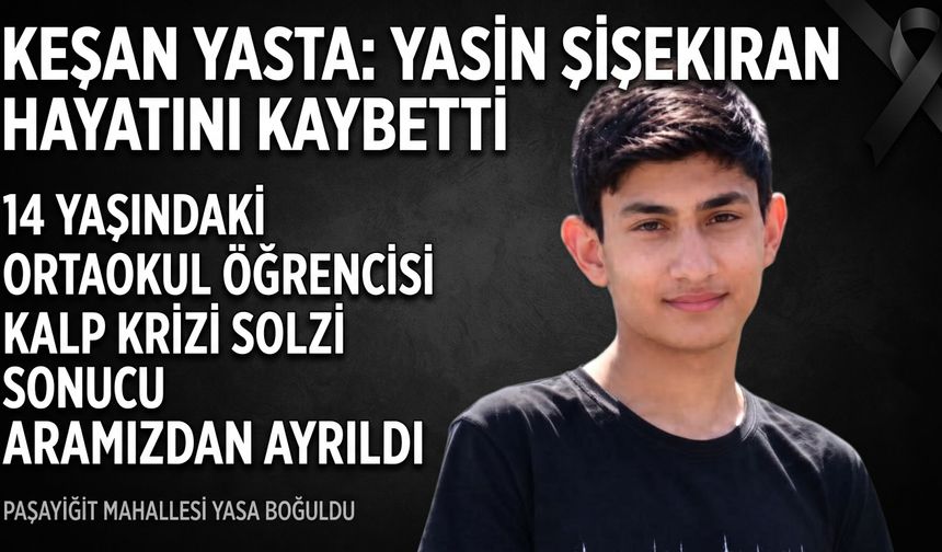 14 yaşındaki Yasin, kalp krizinden öldü