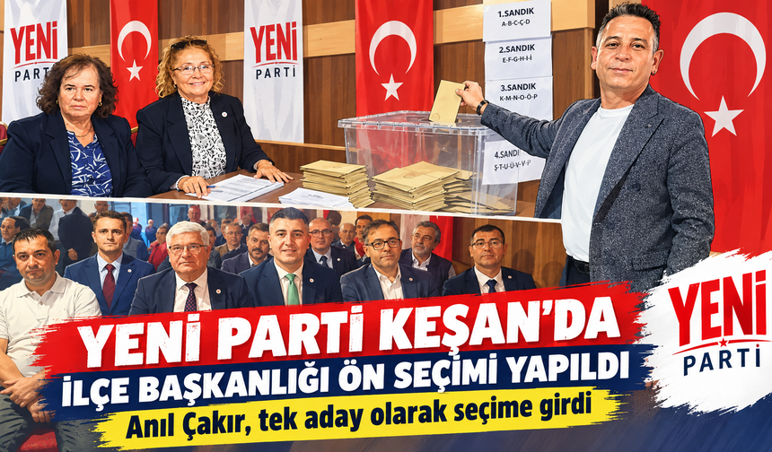 Yeni Parti Keşan 'da İlçe Başkanlığı ön seçimi yapıldı