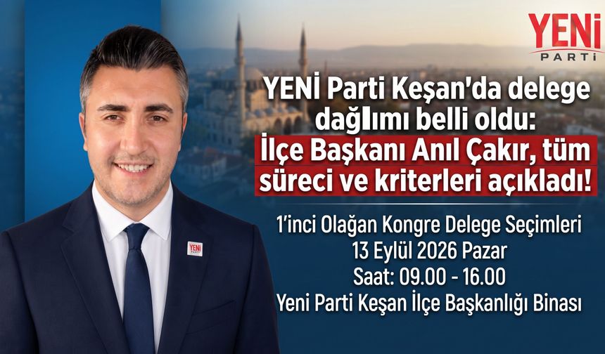 YENİ Parti Keşan’da Delege Dağılımı Belli Oldu