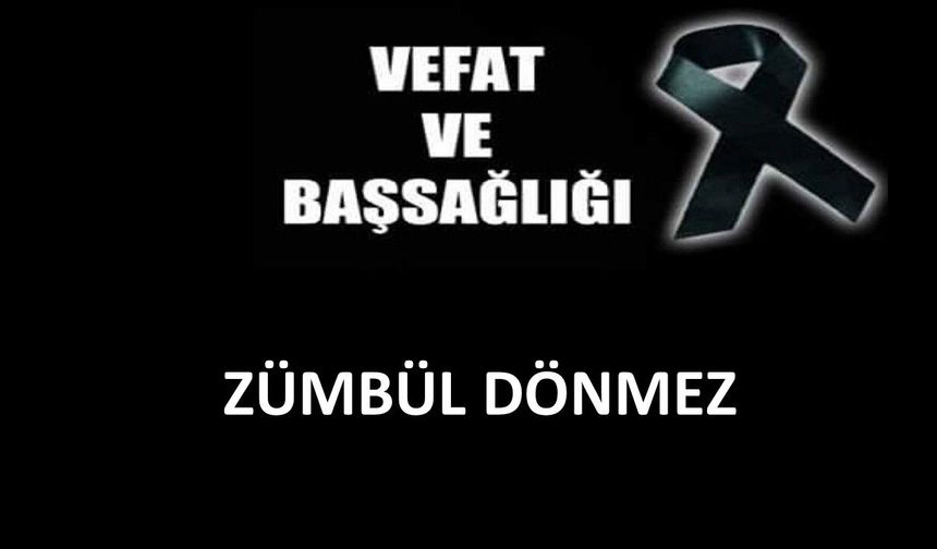 Zümbül Dönmez vefat etti