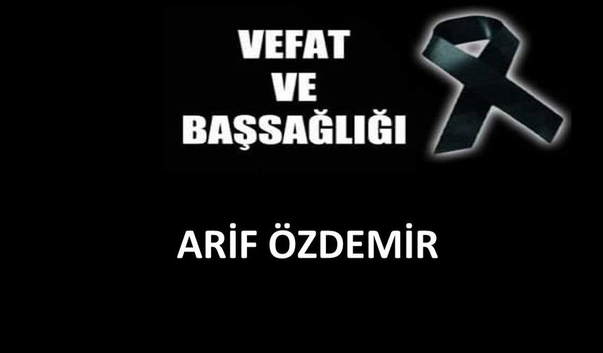 Arif Özdemir vefat etti