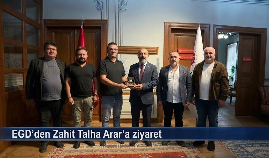 EGD’den Zahit Talha Arar’a ziyaret