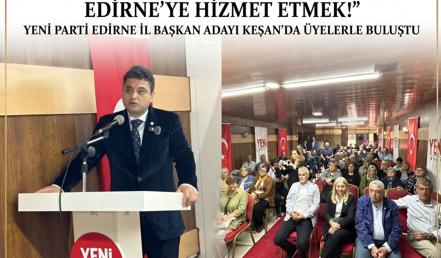 Üzmen Yeni Parti adaylığını Keşan'da da açıkladı