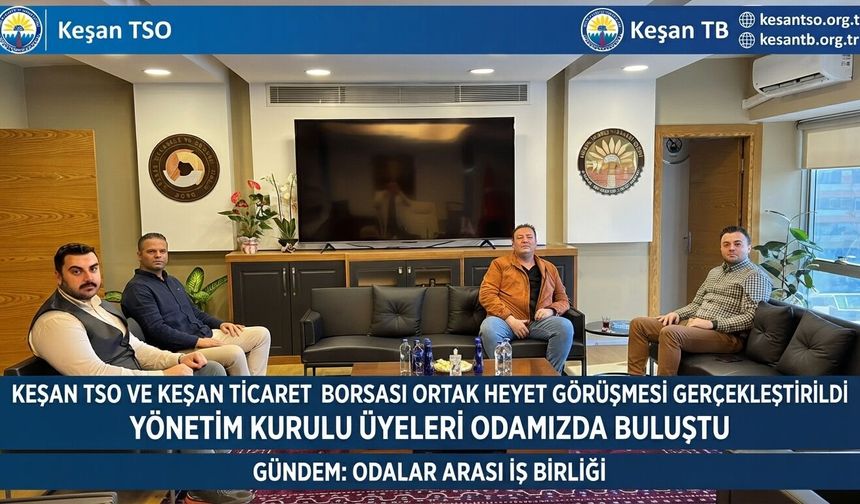 Murat Orhun’dan Keşan TSO’ya ziyaret