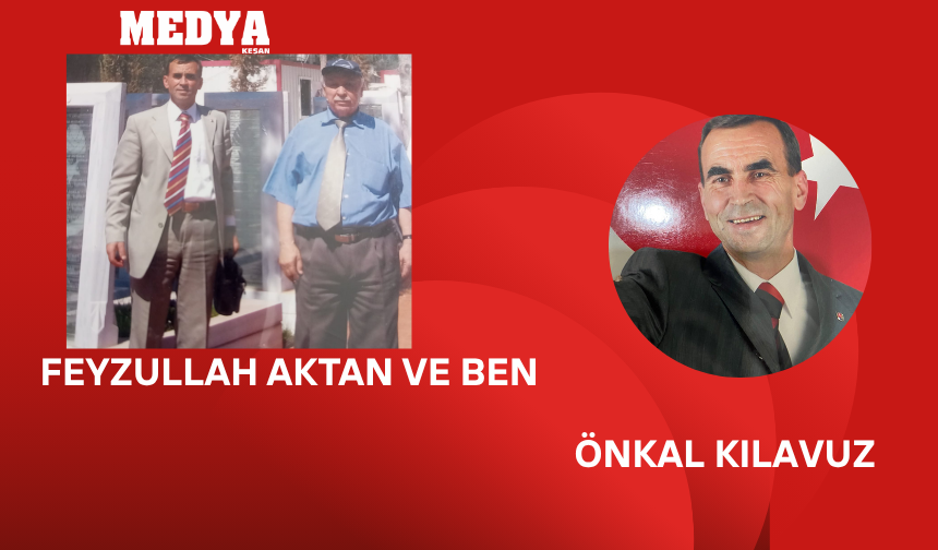FEYZULLAH AKTAN VE BEN