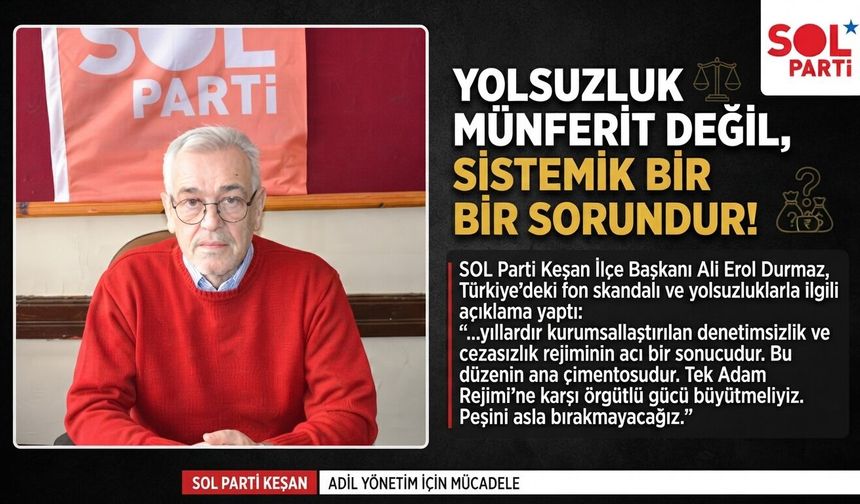 Durmaz: "Yolsuzluk münferit değil, sistemik bir sorundur!"