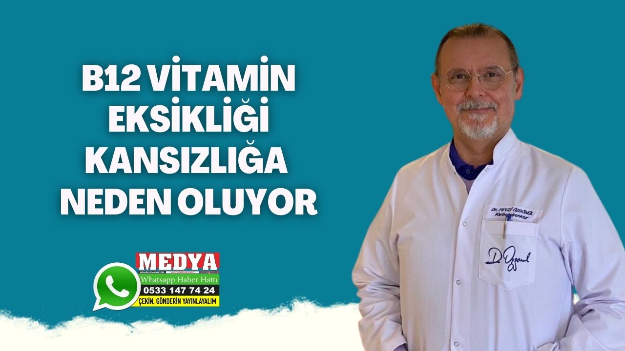 B12 VİTAMİN EKSİKLİĞİ KANSIZLIĞA NEDEN OLUYOR - MEDYA KEŞAN