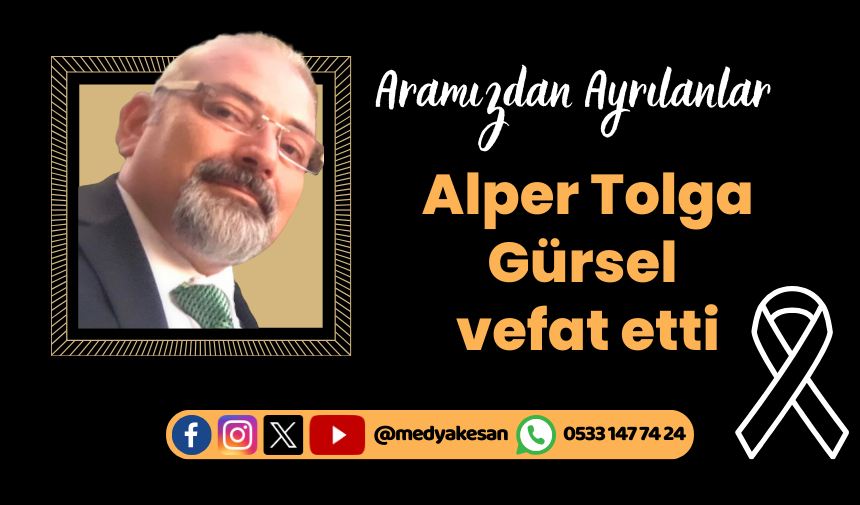 Alper Tolga Gürsel vefat etti (2 Kasım 2023) MEDYA KEŞAN