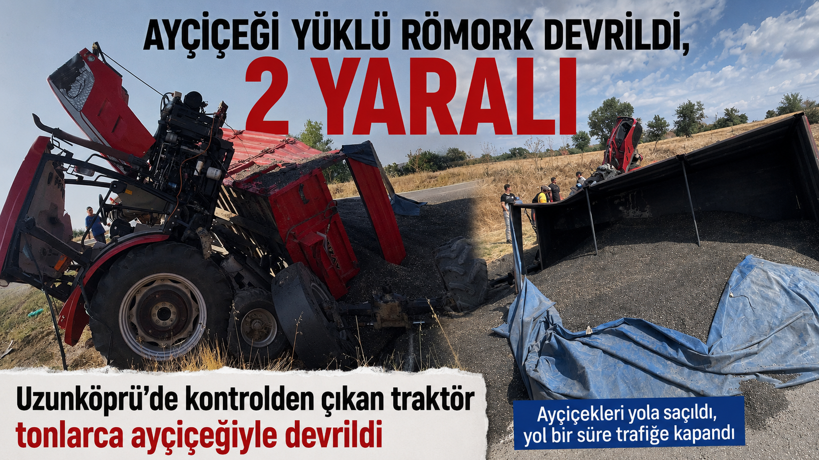 Ayçiçeği yüklü römork devrildi, 2 yaralı