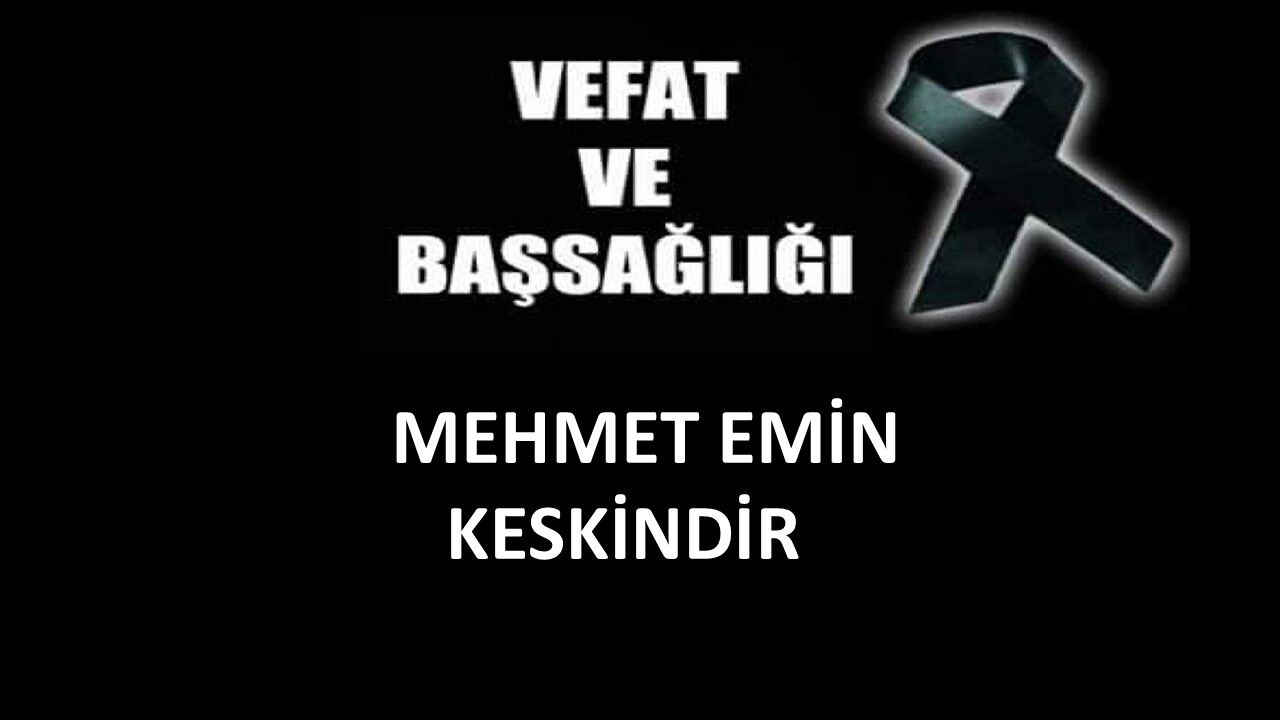 Mehmet Emin Keskindir vefat etti
