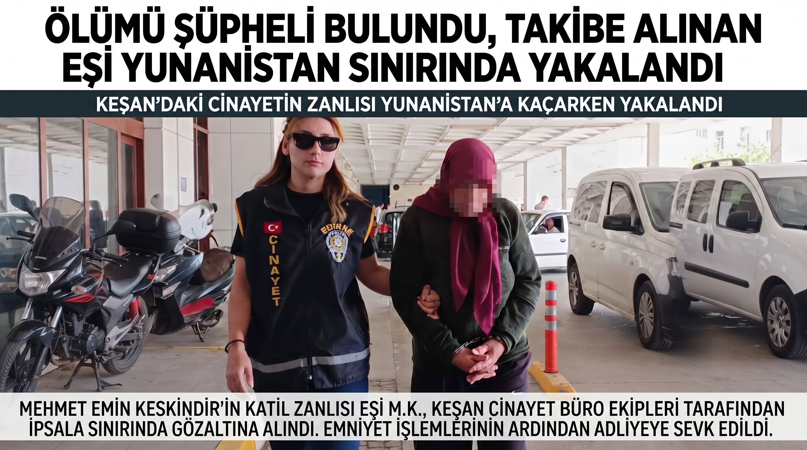 Eşini öldüren kadın Yunanistan sınırında yakalandı