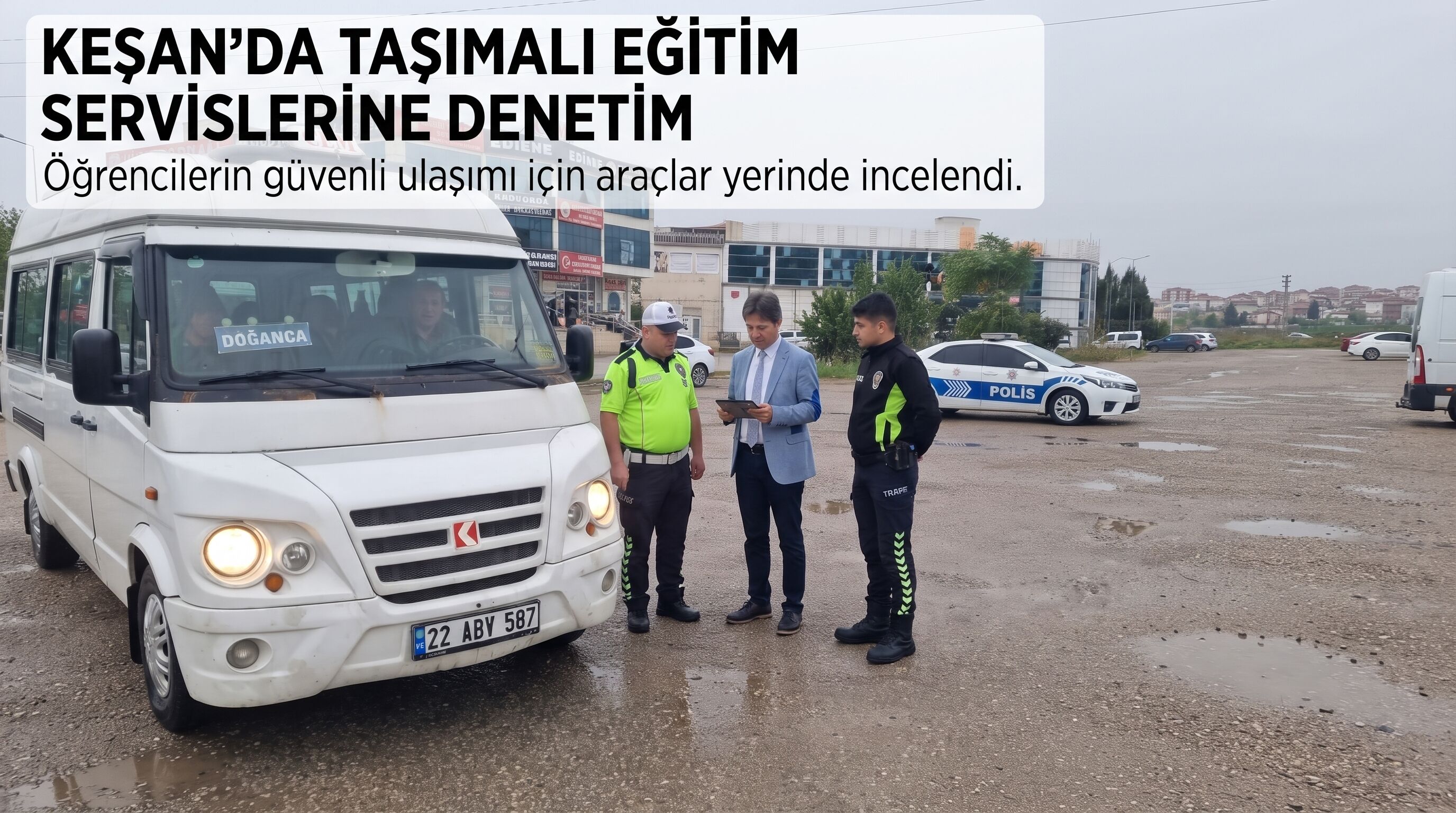 Keşan’da taşımalı eğitim servislerine denetim